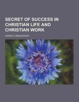 Secret of Success in Christian Life and Christian Work