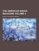 The American Indian Magazine Volume 4