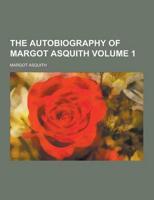 The Autobiography of Margot Asquith Volume 1