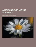 A Romance of Vienna Volume 2