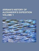 Arrian's History of Alexander's Expedition Volume 1