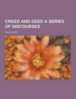 Creed and Deed a Series of Discourses