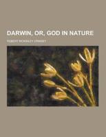 Darwin, Or, God in Nature