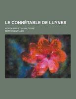 Le Connetable de Luynes; Montauban Et La Valteline
