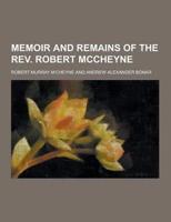 Memoir and Remains of the REV. Robert McCheyne