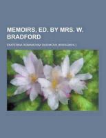 Memoirs, Ed. by Mrs. W. Bradford