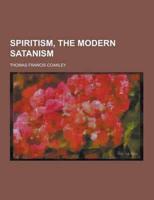 Spiritism, the Modern Satanism