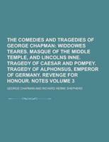 The Comedies and Tragedies of George Chapman Volume 3