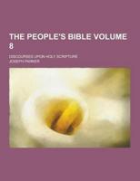 The People's Bible; Discourses Upon Holy Scripture Volume 8