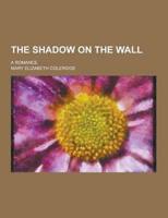 The Shadow on the Wall; A Romance