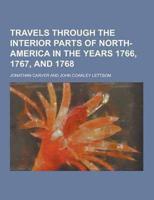 Travels Through the Interior Parts of North-America in the Years 1766, 1767, and 1768
