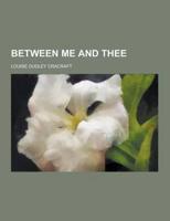 Between Me and Thee