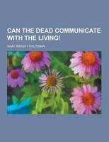 Can the Dead Communicate with the Living!