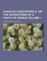 Charles Chesterfield, or the Adventures of a Youth of Genius Volume 1