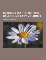 Clarissa Or, the History of a Young Lady Volume 3
