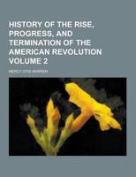 History of the Rise, Progress, and Termination of the American Revolution V