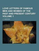 Love Letters of Famous Men and Women of the Past and Present Century Volume 1
