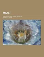 Mazli; A Story of the Swiss Valleys