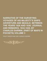 Narrative of the Surveying Voyages of His Majesty's Ships Adventure and Beagle, Between the Years 1826 and 1836 Volume 3