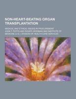 Non-Heart-Beating Organ Transplantation; Medical and Ethical Issues in Procurement
