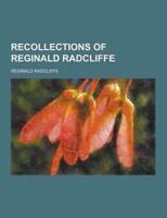 Recollections of Reginald Radcliffe