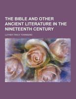 The Bible and Other Ancient Literature in the Nineteenth Century