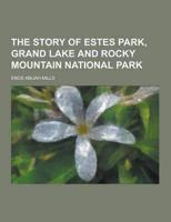 The Story of Estes Park, Grand Lake and Rocky Mountain National Park