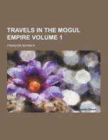 Travels in the Mogul Empire Volume 1