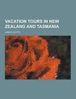 Vacation Tours in New Zealand and Tasmania