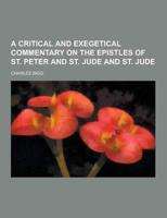 A Critical and Exegetical Commentary on the Epistles of St. Peter and St. Jude and St. Jude