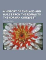 A History of England and Wales from the Roman to the Norman Conquest