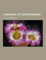 A Manual of Quaternions