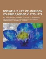 Boswell's Life of Johnson; Including Boswell's Journal of Atour to the Hebrides and Johnson's Diary of a Journey Into North Wales Volume 5;