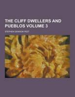 The Cliff Dwellers and Pueblos Volume 3