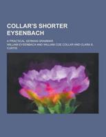 Collar's Shorter Eysenbach; A Practical German Grammar