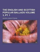 The English and Scottish Popular Ballads Volume 3, PT. 1