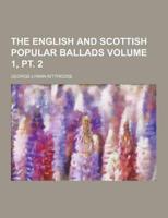 The English and Scottish Popular Ballads Volume 1, PT. 2