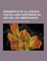 Gramatica De La Lengua Castellana Destinada Al USO De Los Americanos
