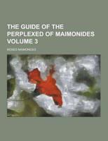 Guide of the Perplexed of Maimonides Volume 3