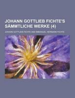 Johann Gottlieb Fichte's Sammtliche Werke (4)