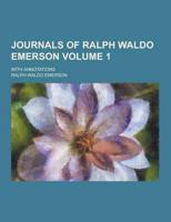Journals of Ralph Waldo Emerson; With Annotations Volume 1