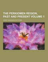 The Perkiomen Region, Past and Present Volume 1