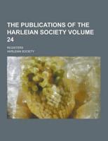 The Publications of the Harleian Society; Registers Volume 24