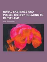 Rural Sketches and Poems, Chiefly Relating to Cleveland