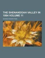 The Shenandoah Valley in 1864 Volume 11