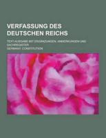 Verfassung Des Deutschen Reichs; Text-Ausgabe Mit Erganzungen, Anmerkungen Und Sachregister