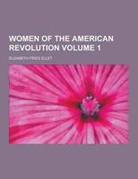 Women of the American Revolution Volume 1