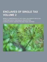 Enclaves of Single Tax; Being a Compendium of the Legal Documents Involved, Together With a Historical Description Volume 2