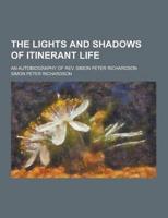 The Lights and Shadows of Itinerant Life; An Autobiography of REV. Simon Peter Richardson