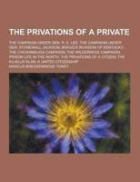 The Privations of a Private; The Campaign Under Gen. R. E. Lee; The Campaign Under Gen. Stonewall Jackson; Bragg's Invasion of Kentucky; The Chickamau